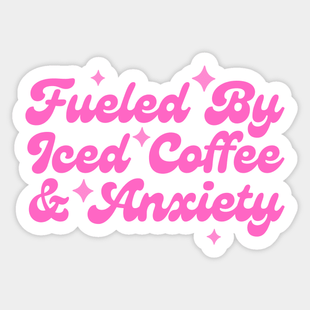 Fueled By Iced Coffee & Anxiety Sticker by The WYLD Tribe